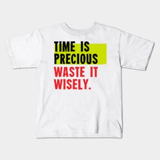 Time Is Precious Waste Wisely Kids T-Shirt